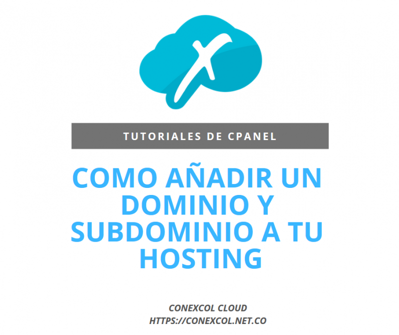 Como Añadir Un Dominio Y Subdominio A Tu Hosting - CPanel | Conexcol ...